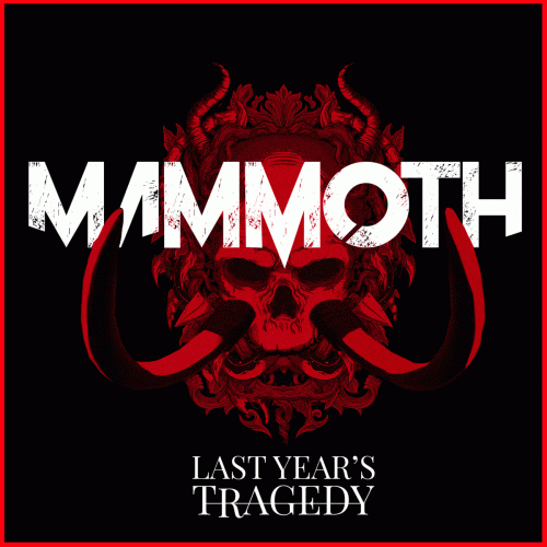 Last Years Tragedy : Mammoth